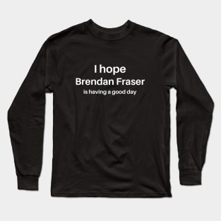 I love Brendan Fraser Long Sleeve T-Shirt